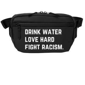 Water Love Hard Fight Racism Anti Racism Better Life Gift Crossbody Pack