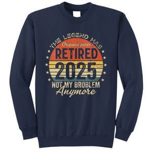 Women Legend Has Retired 2025 Not My Problem Anymore Retirement Sweatshirt