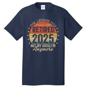 Women Legend Has Retired 2025 Not My Problem Anymore Retirement Tall T-Shirt