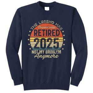 Women Legend Has Retired 2025 Not My Problem Anymore Retirement Tall Sweatshirt