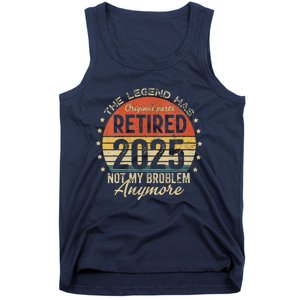 Women Legend Has Retired 2025 Not My Problem Anymore Retirement Tank Top