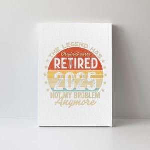 Women Legend Has Retired 2025 Not My Problem Anymore Retirement Canvas