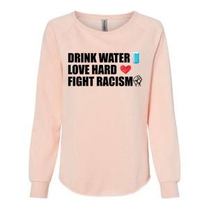 Water Love Hard Fight Racism Antigiftracism Meaningful Gift Womens California Wash Sweatshirt