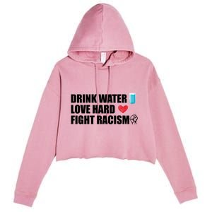 Water Love Hard Fight Racism Antigiftracism Meaningful Gift Crop Fleece Hoodie