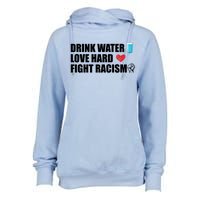 Water Love Hard Fight Racism Antigiftracism Meaningful Gift Womens Funnel Neck Pullover Hood