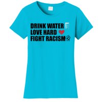 Water Love Hard Fight Racism Antigiftracism Meaningful Gift Women's T-Shirt