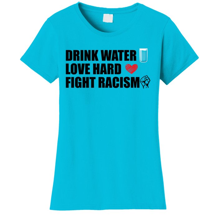 Water Love Hard Fight Racism Antigiftracism Meaningful Gift Women's T-Shirt