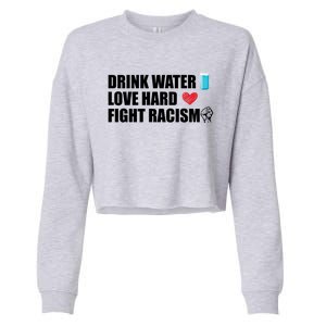 Water Love Hard Fight Racism Antigiftracism Meaningful Gift Cropped Pullover Crew