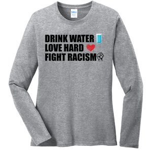 Water Love Hard Fight Racism Antigiftracism Meaningful Gift Ladies Long Sleeve Shirt