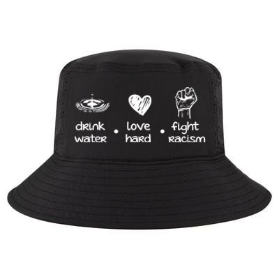 Water Love Hard Fight Racism Funny Gift Cool Comfort Performance Bucket Hat