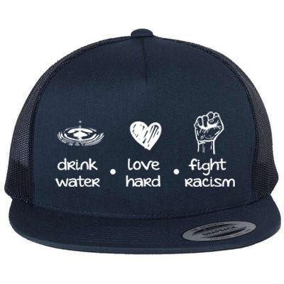 Water Love Hard Fight Racism Funny Gift Flat Bill Trucker Hat