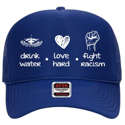 Water Love Hard Fight Racism Funny Gift High Crown Mesh Back Trucker Hat