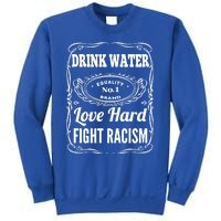 Water Love Hard Fight Racism Funny Gift Sweatshirt