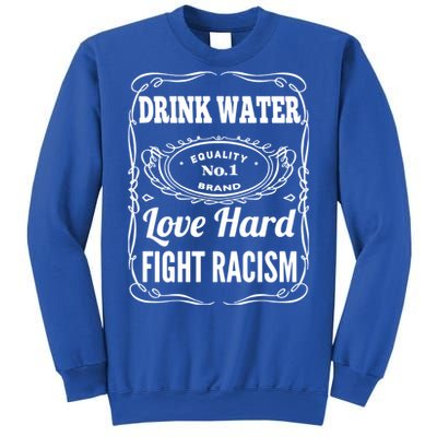 Water Love Hard Fight Racism Funny Gift Sweatshirt