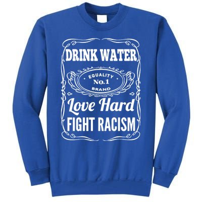 Water Love Hard Fight Racism Funny Gift Tall Sweatshirt