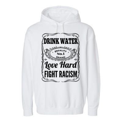 Water Love Hard Fight Racism Funny Gift Garment-Dyed Fleece Hoodie