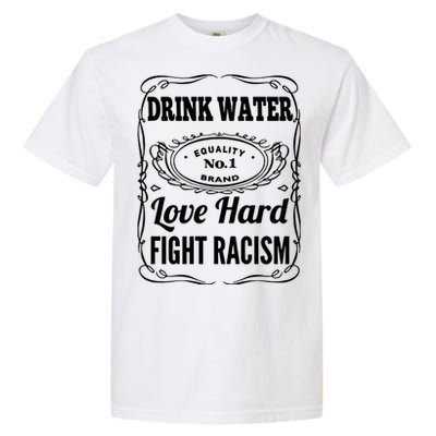 Water Love Hard Fight Racism Funny Gift Garment-Dyed Heavyweight T-Shirt