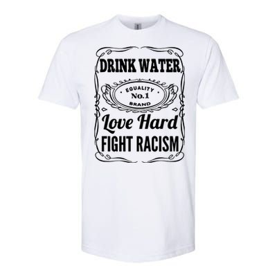 Water Love Hard Fight Racism Funny Gift Softstyle CVC T-Shirt