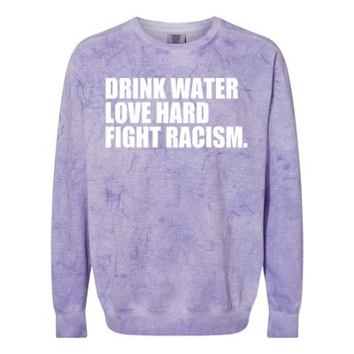 Water Love Hard Fight Racism Gift Colorblast Crewneck Sweatshirt