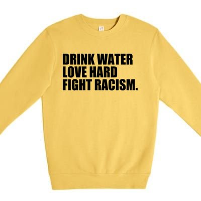 Water Love Hard Fight Racism Gift Premium Crewneck Sweatshirt