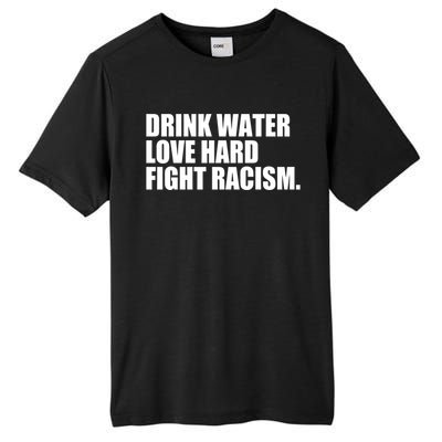 Water Love Hard Fight Racism Gift Tall Fusion ChromaSoft Performance T-Shirt