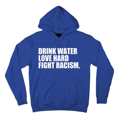 Water Love Hard Fight Racism Gift Hoodie