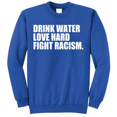 Water Love Hard Fight Racism Gift Sweatshirt