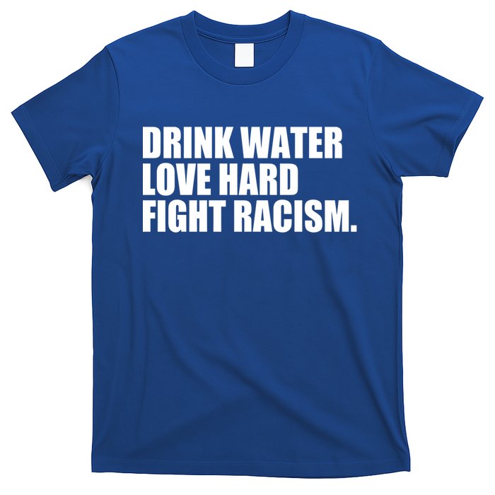 Water Love Hard Fight Racism Gift T-Shirt