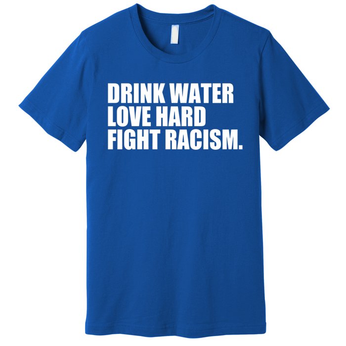 Water Love Hard Fight Racism Gift Premium T-Shirt