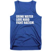 Water Love Hard Fight Racism Gift Tank Top