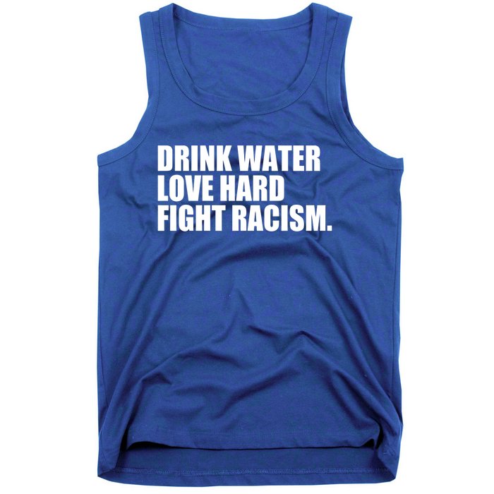 Water Love Hard Fight Racism Gift Tank Top