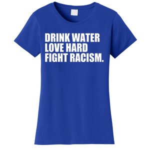 Water Love Hard Fight Racism Gift Women's T-Shirt