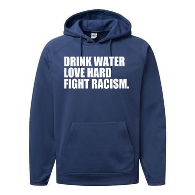 Water Love Hard Fight Racism Gift Performance Fleece Hoodie