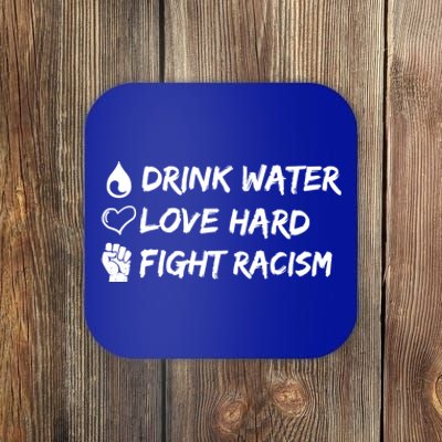 Water Love Hard Fight Racism Cute Gift Coaster