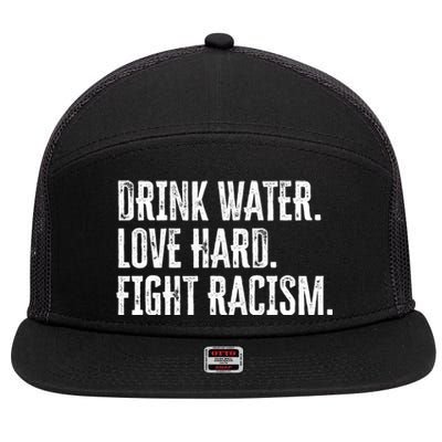 Water Love Hard Fight Racism Antigiftracism Great Gift 7 Panel Mesh Trucker Snapback Hat