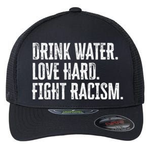 Water Love Hard Fight Racism Antigiftracism Great Gift Flexfit Unipanel Trucker Cap