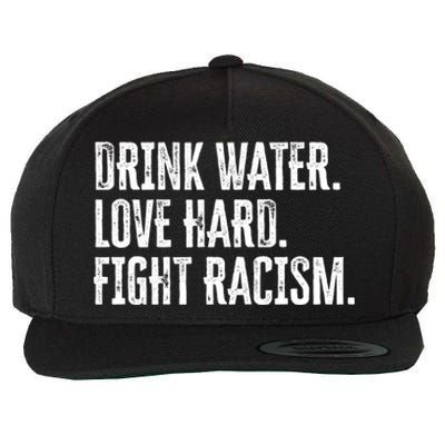 Water Love Hard Fight Racism Antigiftracism Great Gift Wool Snapback Cap