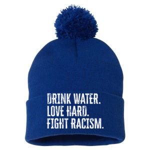 Water Love Hard Fight Racism Antigiftracism Great Gift Pom Pom 12in Knit Beanie