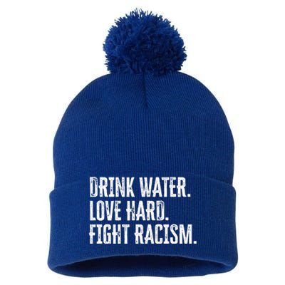 Water Love Hard Fight Racism Antigiftracism Great Gift Pom Pom 12in Knit Beanie