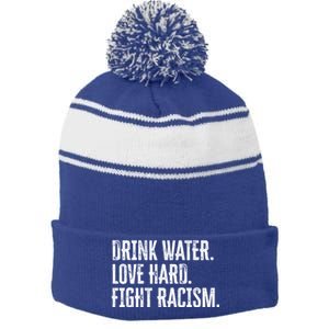 Water Love Hard Fight Racism Antigiftracism Great Gift Stripe Pom Pom Beanie