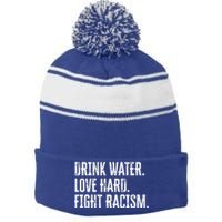 Water Love Hard Fight Racism Antigiftracism Great Gift Stripe Pom Pom Beanie