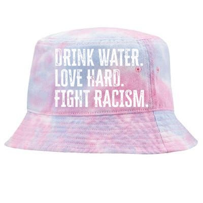 Water Love Hard Fight Racism Antigiftracism Great Gift Tie-Dyed Bucket Hat