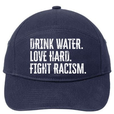 Water Love Hard Fight Racism Antigiftracism Great Gift 7-Panel Snapback Hat