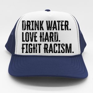 Water Love Hard Fight Racism Antigiftracism Great Gift Trucker Hat