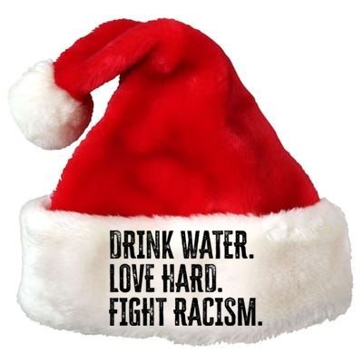 Water Love Hard Fight Racism Antigiftracism Great Gift Premium Christmas Santa Hat