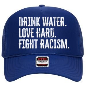 Water Love Hard Fight Racism Antigiftracism Great Gift High Crown Mesh Back Trucker Hat