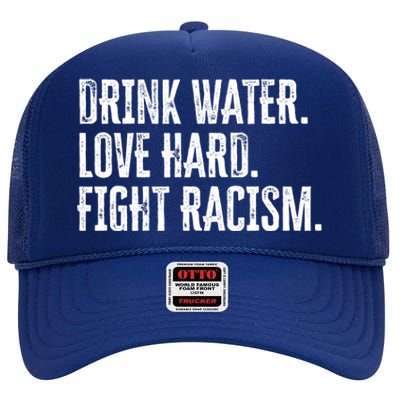 Water Love Hard Fight Racism Antigiftracism Great Gift High Crown Mesh Back Trucker Hat