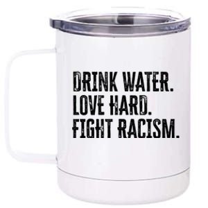 Water Love Hard Fight Racism Antigiftracism Great Gift 12 oz Stainless Steel Tumbler Cup