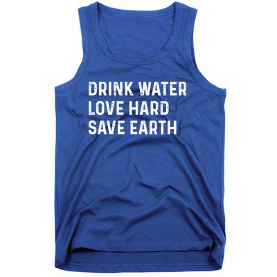 Water Love Hard Save Earth Funny Gift Tank Top