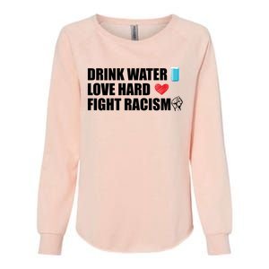 Water Love Hard Fight Racism Antigiftracism Gift Womens California Wash Sweatshirt